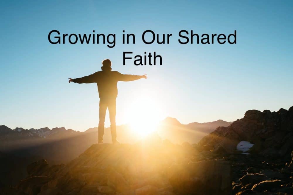 Growing in Our Shared Faith