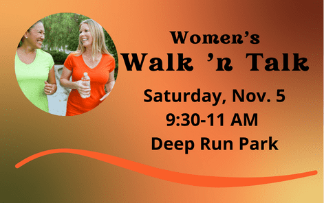 9:30 am - Women’s Walk ‘n Talk