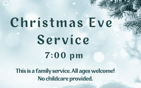 7:00 pm - Christmas Eve Service
