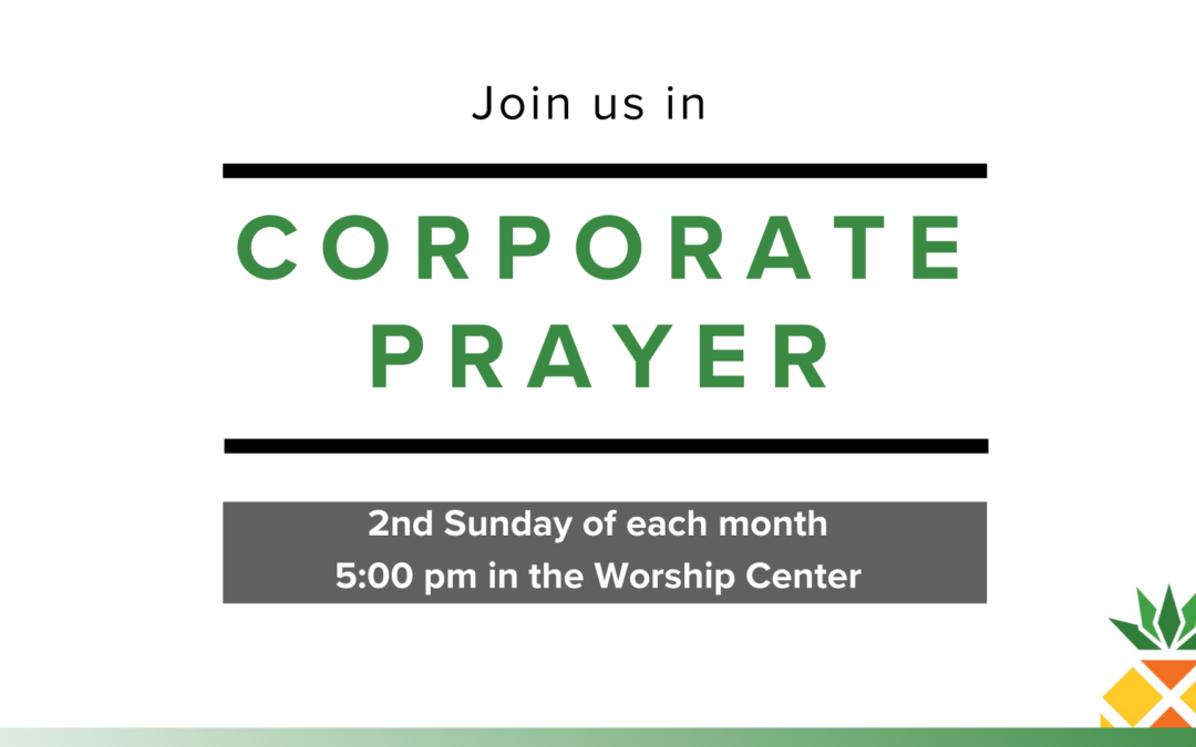 5:00 pm - Corporate Prayer