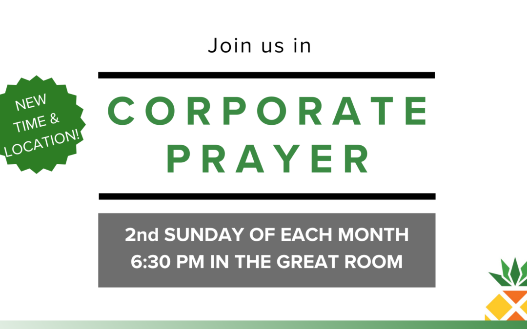 6:30 pm - Corporate Prayer