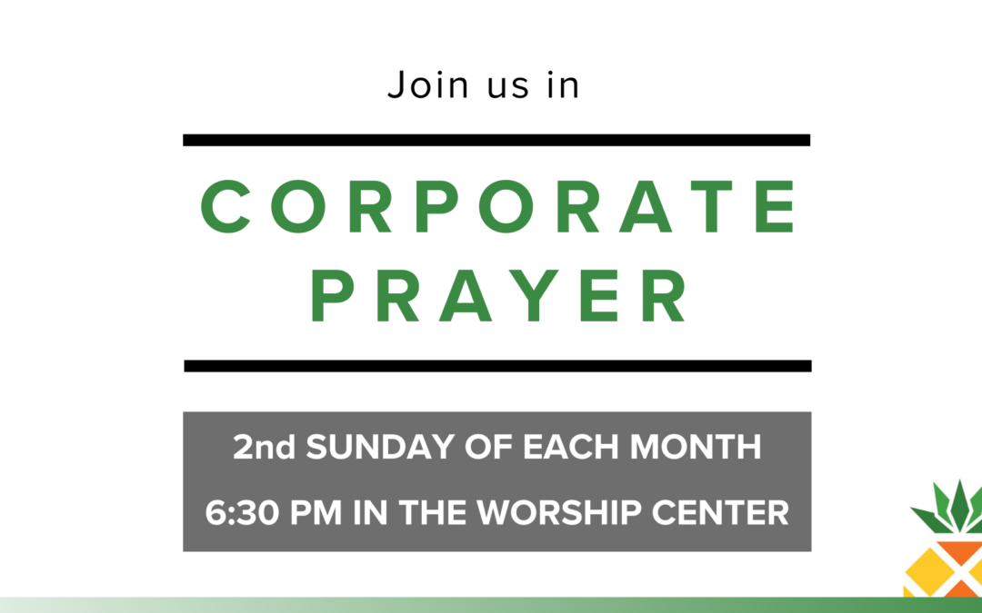 6:30 pm - Corporate Prayer