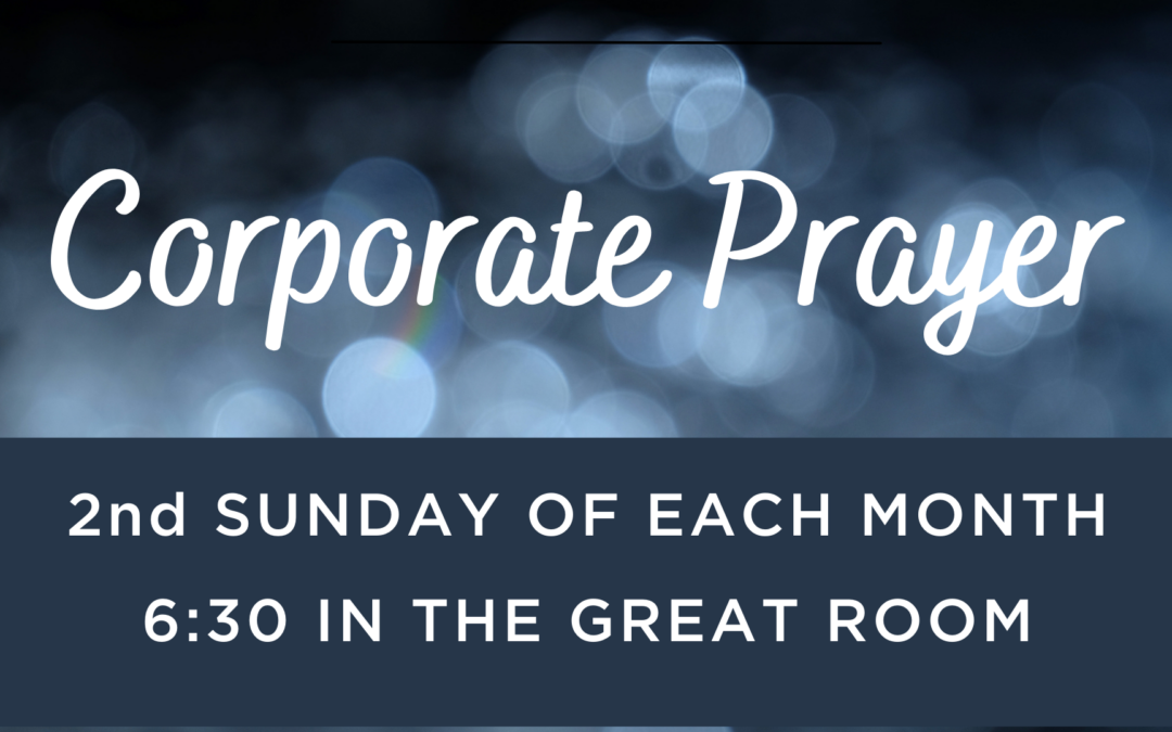 6:00 pm - Corporate Prayer